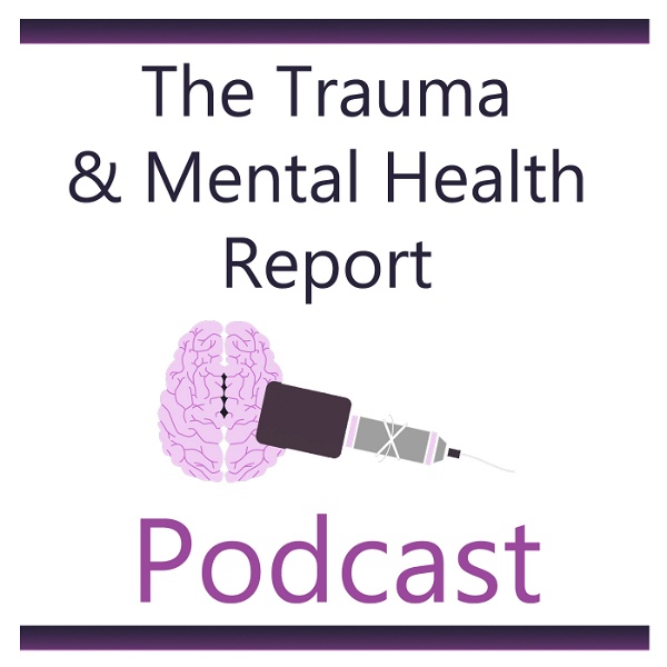 Artwork for The Trauma & Mental Health Report Podcast