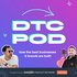 DTC POD: How The Best Brands Are Built