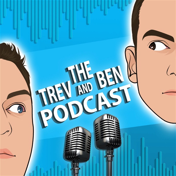 Artwork for The Trev and Ben Podcast
