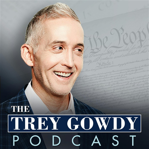 Artwork for The Trey Gowdy Podcast