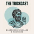 THE TRICKCAST: Boardroom Scholars & Magicians