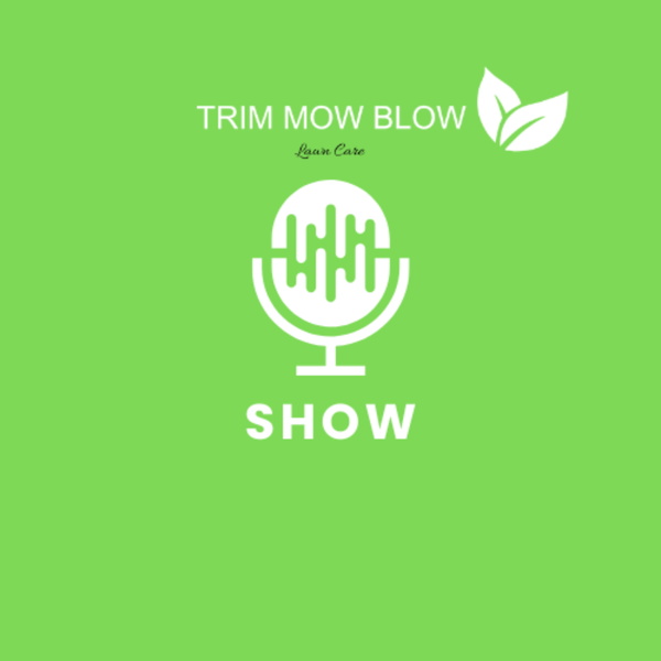 Artwork for The Trim Mow Blow Show