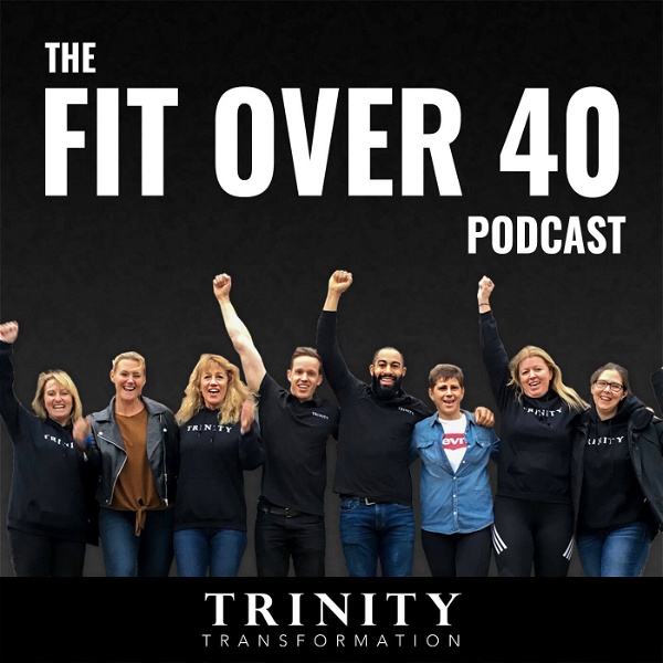 Artwork for The Fit Over 40 Podcast by TRINITY