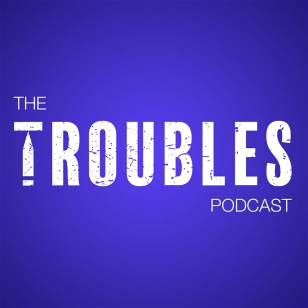 Artwork for The Troubles Podcast