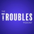 The Troubles Podcast