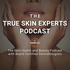 The TRUE Skin Experts Podcast