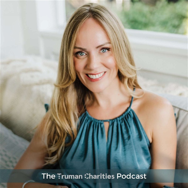 Artwork for The Truman Charities Podcast: A Philanthropists Guide To Charitable Organizations