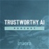 The Trustworthy AI Podcast