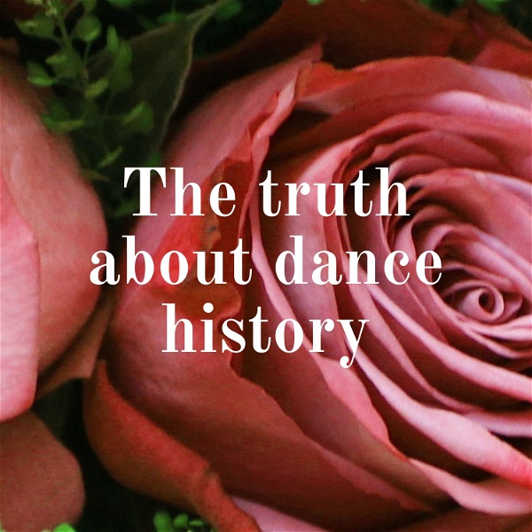 Artwork for The truth about dance history