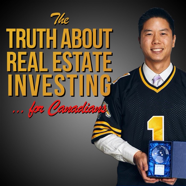 Artwork for The Truth About Real Estate Investing... for Canadians