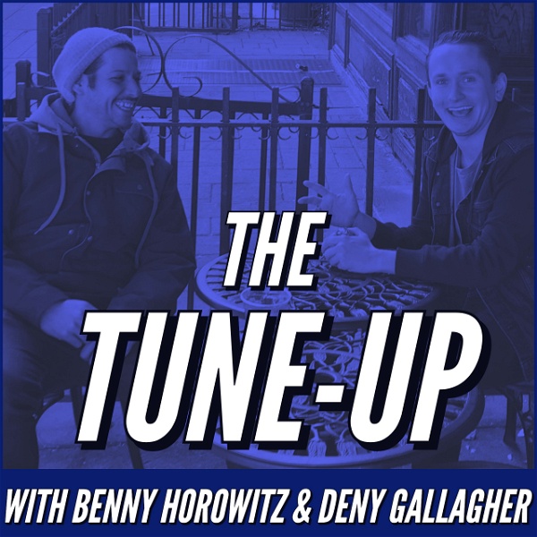 Artwork for The Tune-Up with Benny Horowitz & Deny Gallagher