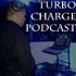 The Turbo Charge Podcast