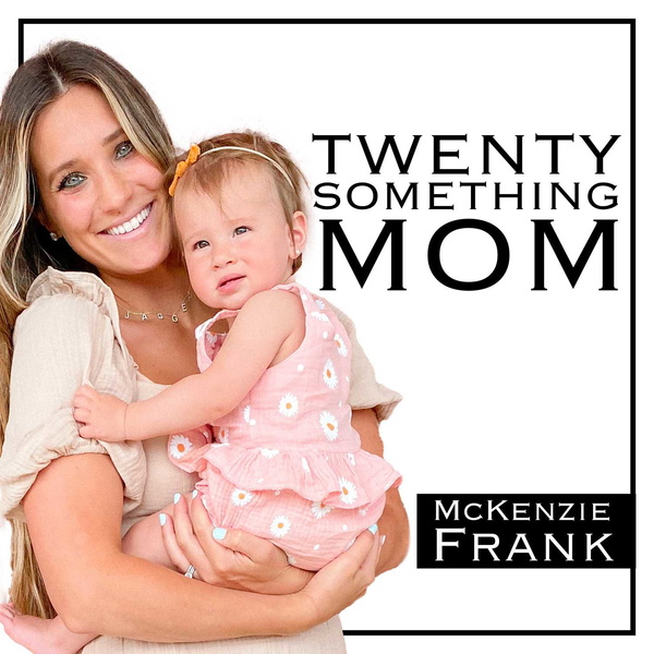 Artwork for The Twenty Something Mom w/ McKenzie Frank