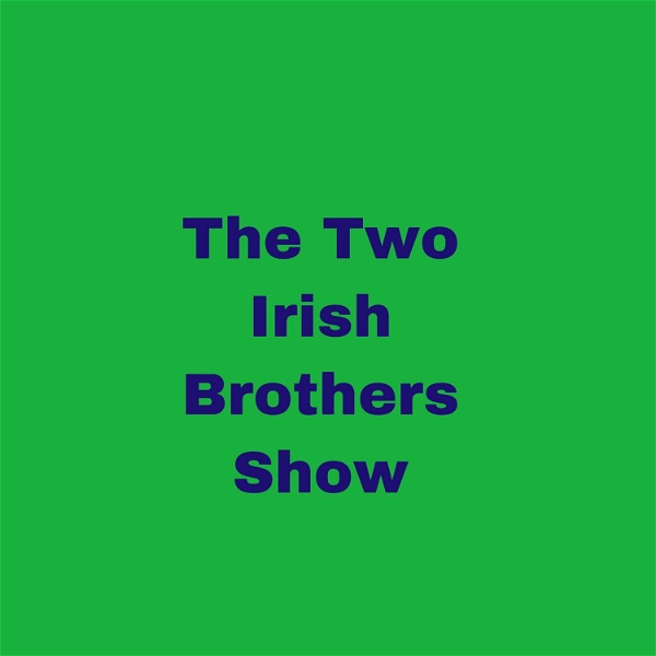 Artwork for The Two Irish Brothers Show
