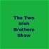 The Two Irish Brothers Show