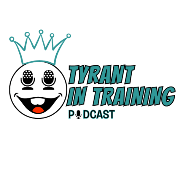Artwork for The Tyrant In Training Podcast