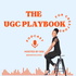 The UGC Playbook For Creators
