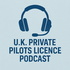 The U.K. PPL - Private Pilots Licence Podcast ✈️