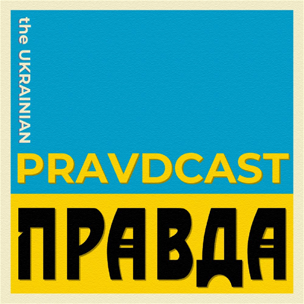 Artwork for The Ukrainian Pravdcast
