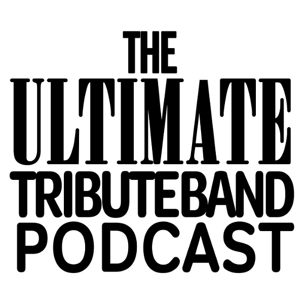 Artwork for The Ultimate Tribute Band Podcast