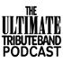 The Ultimate Tribute Band Podcast