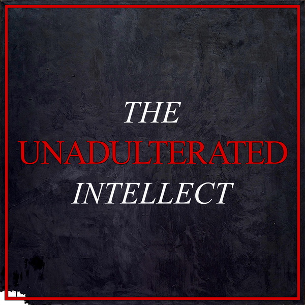 Artwork for The Unadulterated Intellect