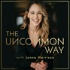 The Uncommon Way Business and Life Coaching Podcast