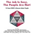 The Job is Easy, The People are Not!