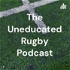 The Uneducated Rugby Podcast