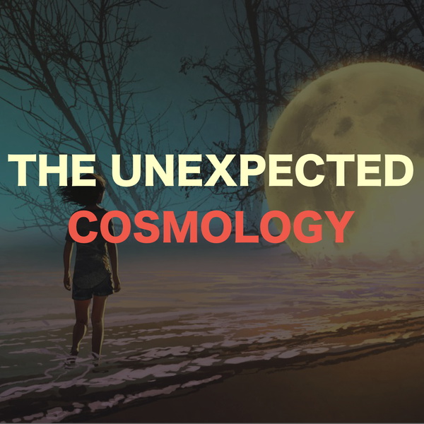 Artwork for The Unexpected Cosmology Podcast