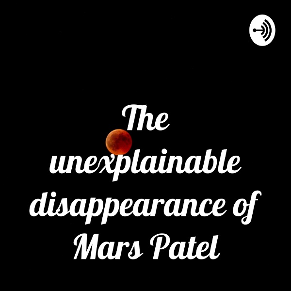 Artwork for The unexplainable disappearance of Mars Patel