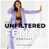 The Unfiltered Femme Podcast