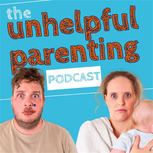 Artwork for The Unhelpful Parenting Podcast