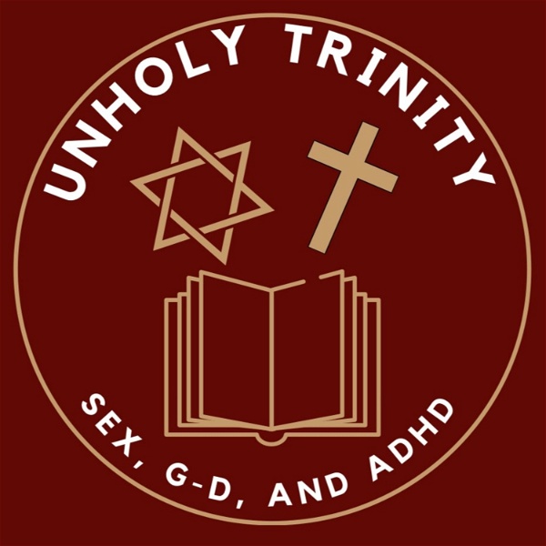 Artwork for The Unholy Trinity: Sex, G-d, and ADHD