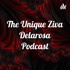 The Unique Ziva Delarosa Podcast
