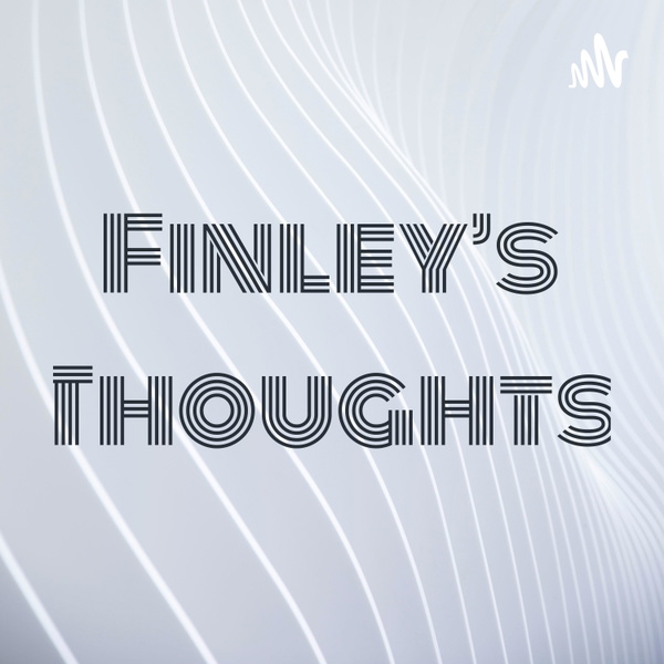 Artwork for Finley’s Thoughts