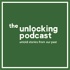 The Unlocking Podcast: Untold Stories From Our Past