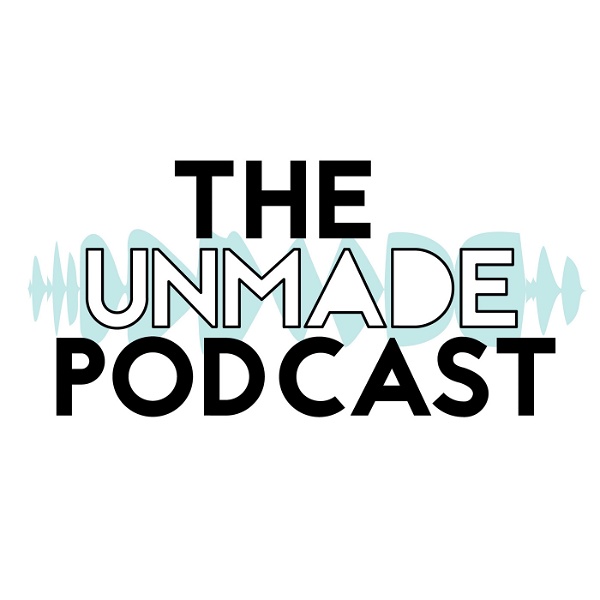 Artwork for The Unmade Podcast