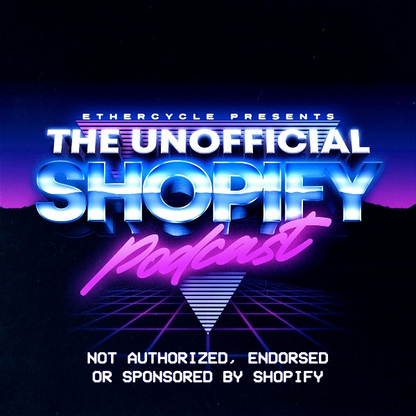 Artwork for The Unofficial Shopify Podcast