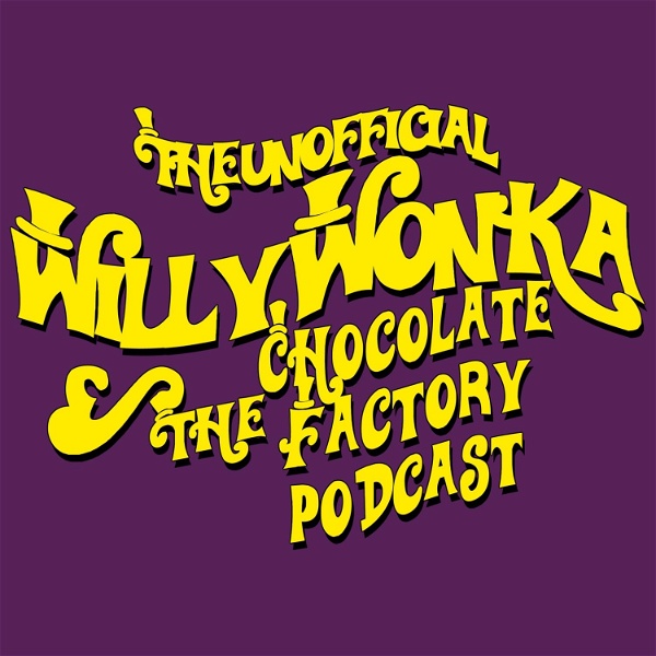 Artwork for The Unofficial Willy Wonka Podcast