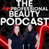 The {un}Professional Beauty Podcast