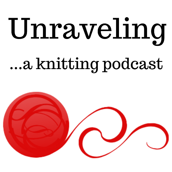 Artwork for Unraveling ...a knitting podcast