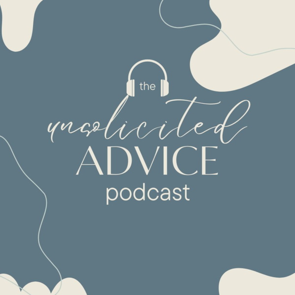 Artwork for The Unsolicited Advice Podcast