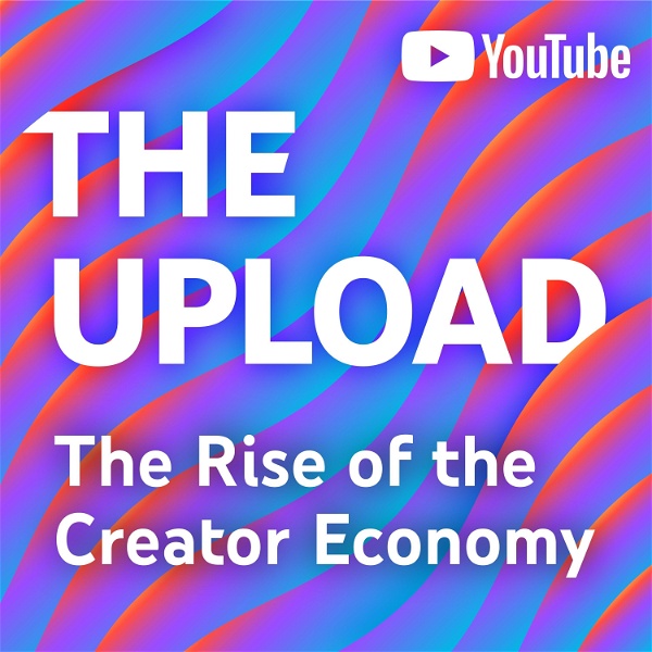 Artwork for The Upload: The Rise of the Creator Economy