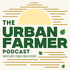 The Urban Farmer Podcast