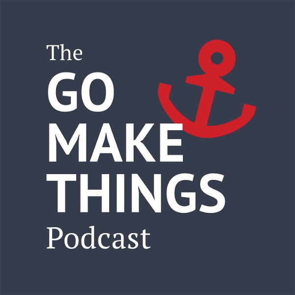 Artwork for The Go Make Things Podcast