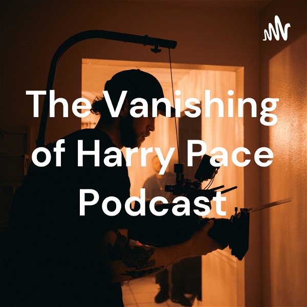 Artwork for The Vanishing of Harry Pace Podcast
