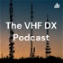 The VHF DX Podcast