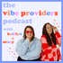 The Vibe Providers Podcast