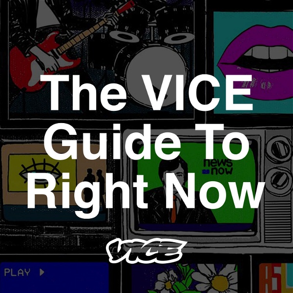 Artwork for The VICE Guide to Right Now